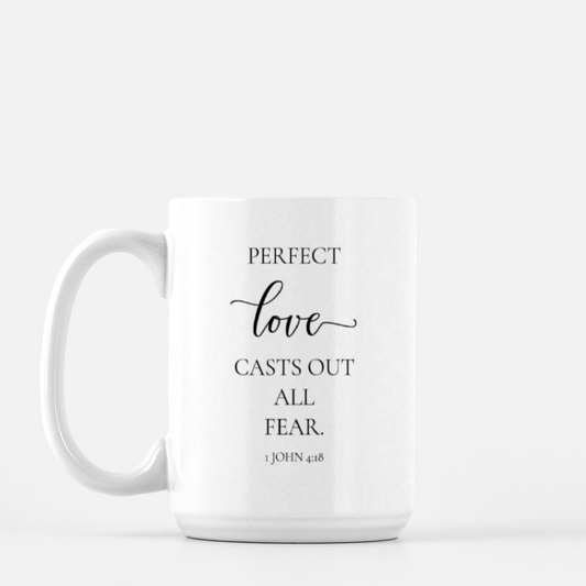 Perfect love casts out all fear Mug