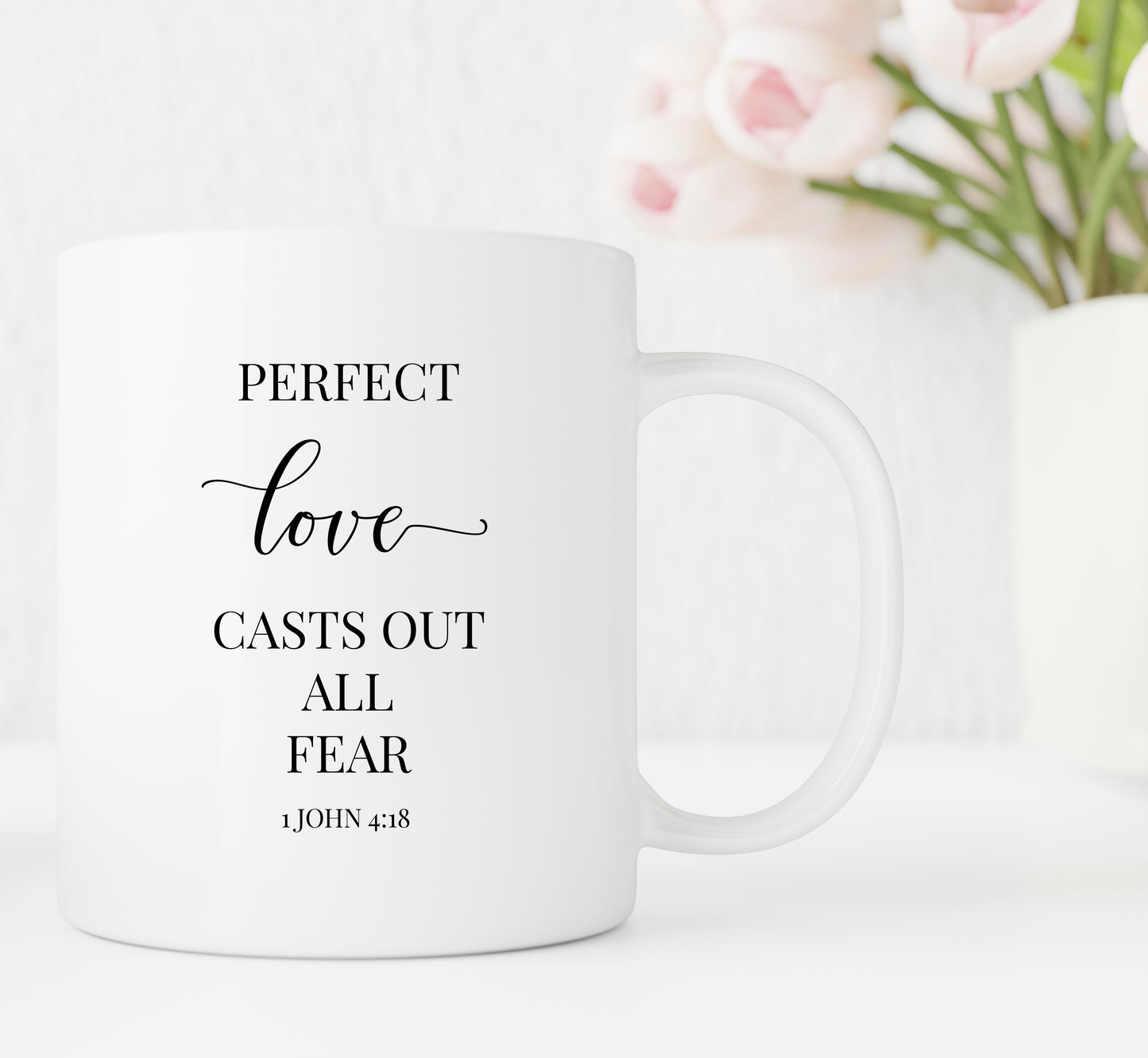 Perfect love casts out all fear Mug