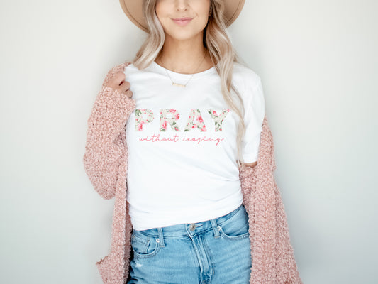Pray without Ceasing Tee