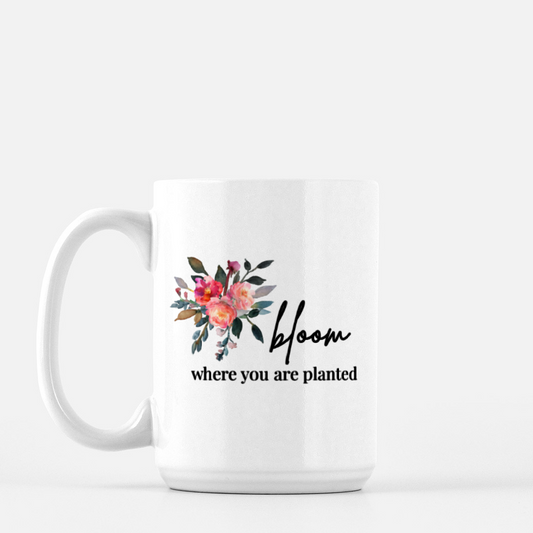 Bloom where you are planted Mug